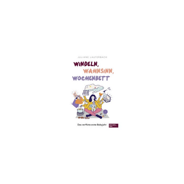 Juliane Lauterbach: Windeln, Wahnsinn, Wochenbett - Taschenbuch