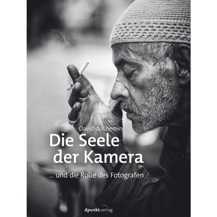 David duChemin: Die Seele der Kamera - gebunden