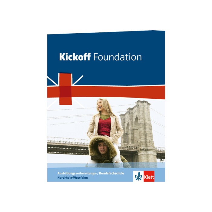 Kickoff Foundation Nordrhein-Westfalen. Englisch für die Ausbildungsvorbereitungs- und Berufsfachschule - Taschenbuch