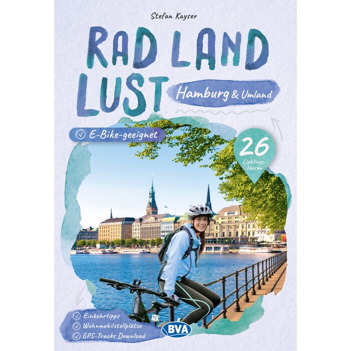 Stefan Kayser: Hamburg und Umland RadLandLust, 26 Lieblings-Radtouren, E-Bike-geeignet, mit Wohnmobilstellplätzen, GPS-Tracks-Download - Taschenbuch