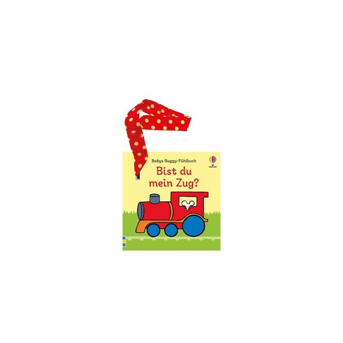 Babys Buggy-Fühlbuch: Bist du mein Zug? - gebunden