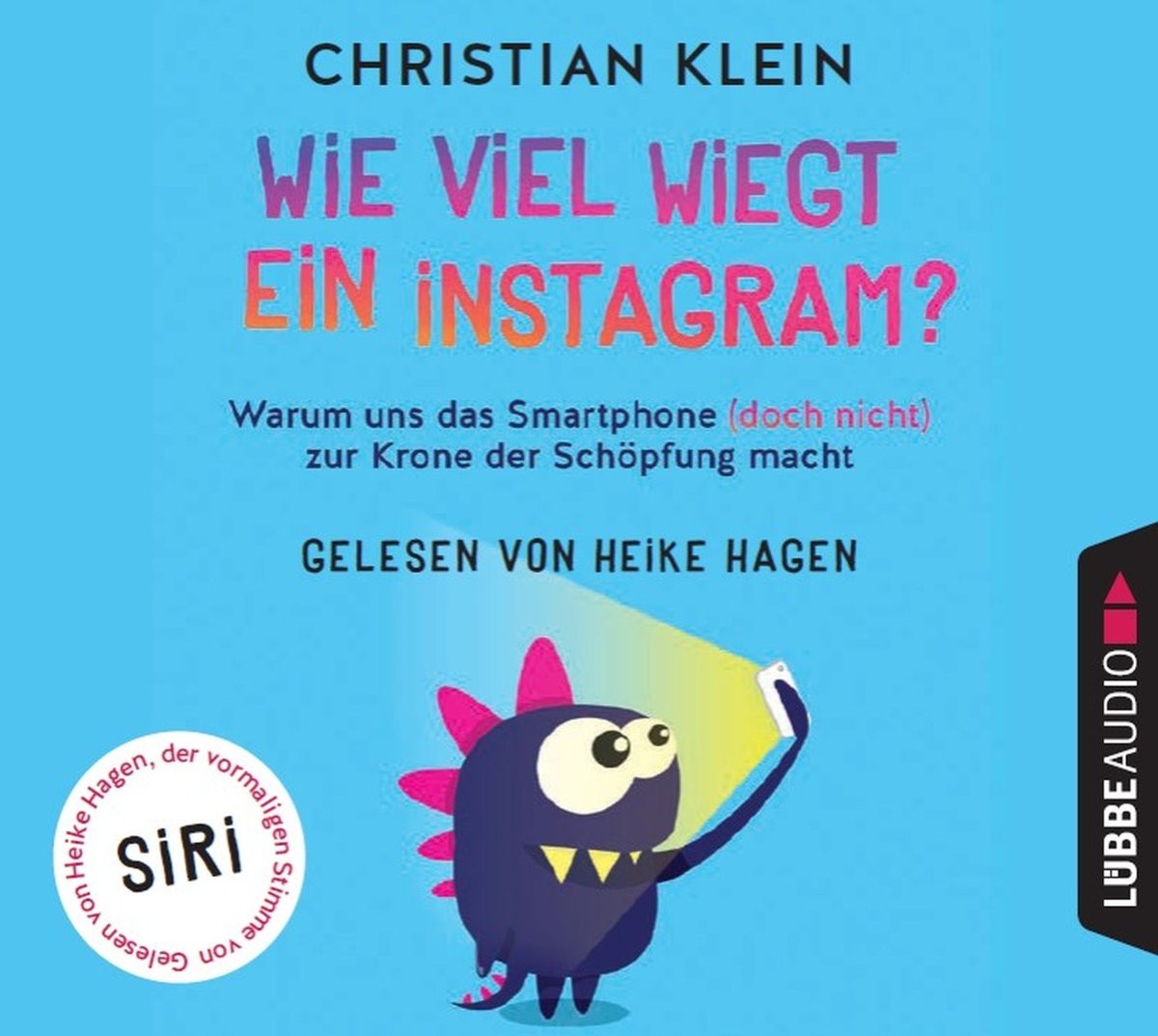 Wie viel wiegt ein Instagram?: Warum uns das Smartphone (doch nicht) zur Krone der Schöpfung macht.