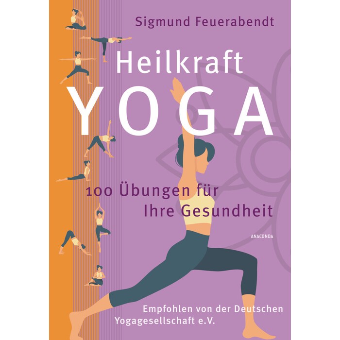 Heilkraft Yoga. 100 Übungen für Ihre Gesundheit. Empfohlen von der Deutschen Yogagesellschaft e. V. - Taschenbuch