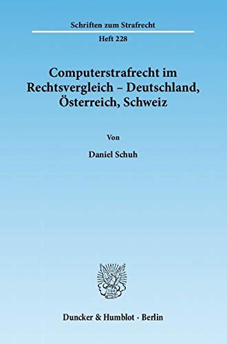 Computerstrafrecht im Rechtsvergleich – Deutschland Österreich Schweiz [Taschenbuch] Daniel Schuh