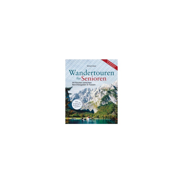 Simon Auer: Wandertouren für Senioren. 44 Routen zwischen Berchtesgaden & Füssen plus Routen für Rollstuhl und Rollator. Auch für Kinderwagen...