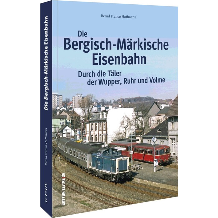 Bernd Franco Hoffmann: Die Bergisch-Märkische Eisenbahn - Taschenbuch