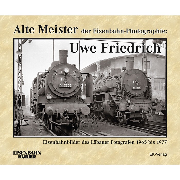 Dietmar Schlegel: Alte Meister der Eisenbahn-Photographie: Uwe Friedrich - gebunden
