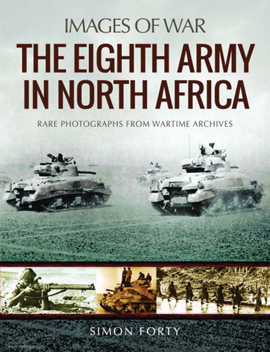 Pen & Sword Books Forty, Simon: Images of War. The Eighth Army in North Africa. Rare Photographs in Wartime Archives