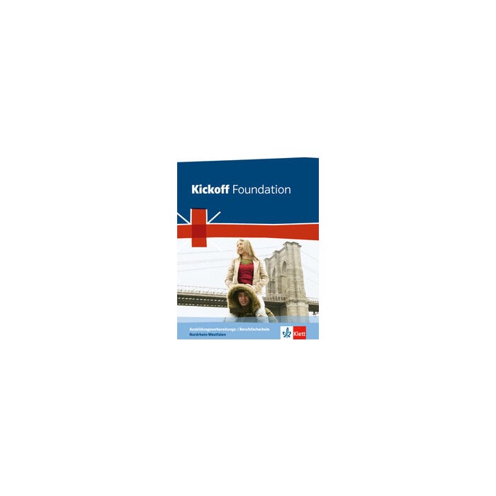 Kickoff Foundation Nordrhein-Westfalen. Englisch für die Ausbildungsvorbereitungs- und Berufsfachschule - Taschenbuch