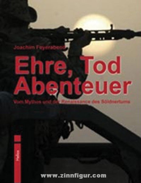 Antiquariat Nußbaum Feyerabend, Joachim: Ehre, Tod und Abenteuer. Vom Mythos und der Renaissance des Söldnertums