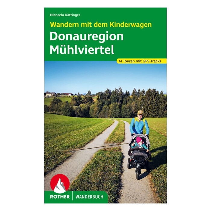 Michaela Dattinger: Wandern mit dem Kinderwagen Donauregion - Mühlviertel - Taschenbuch
