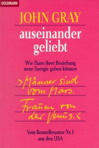 Auseinander geliebt. Wie Paare ihrer Beziehung neue Energie geben können. [Taschenbuch] [1998] John Gray Susanne Vogel