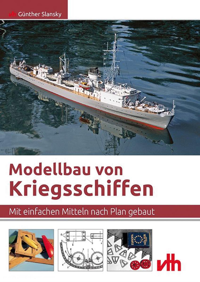 VTH - Verlag für Technik und Handwerk Slansy, Günther: Modellbau von Kriegsschiffen. Mit einfachen Mitteln nach Plan gebaut