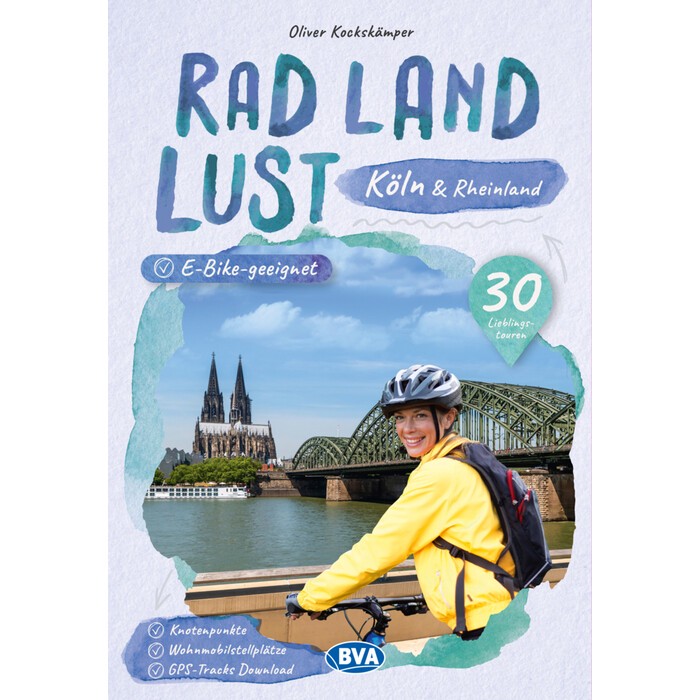 Köln und Rheinland RadLandLust, 30 Lieblings-Radtouren, E-Bike-geeignet mit Knotenpunkten und Wohnmobilstellplätze, GPS-Tracks-Download - Taschenbuch