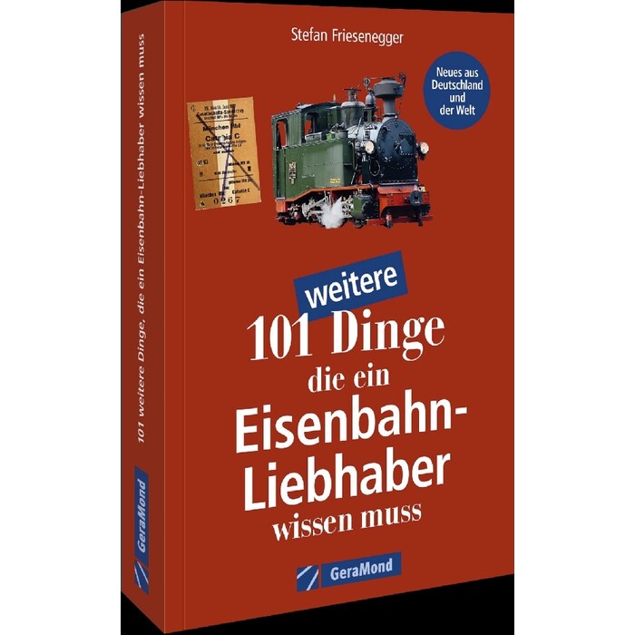 Stefan Friesenegger: 101 weitere Dinge, die ein Eisenbahn-Liebhaber wissen muss - Taschenbuch