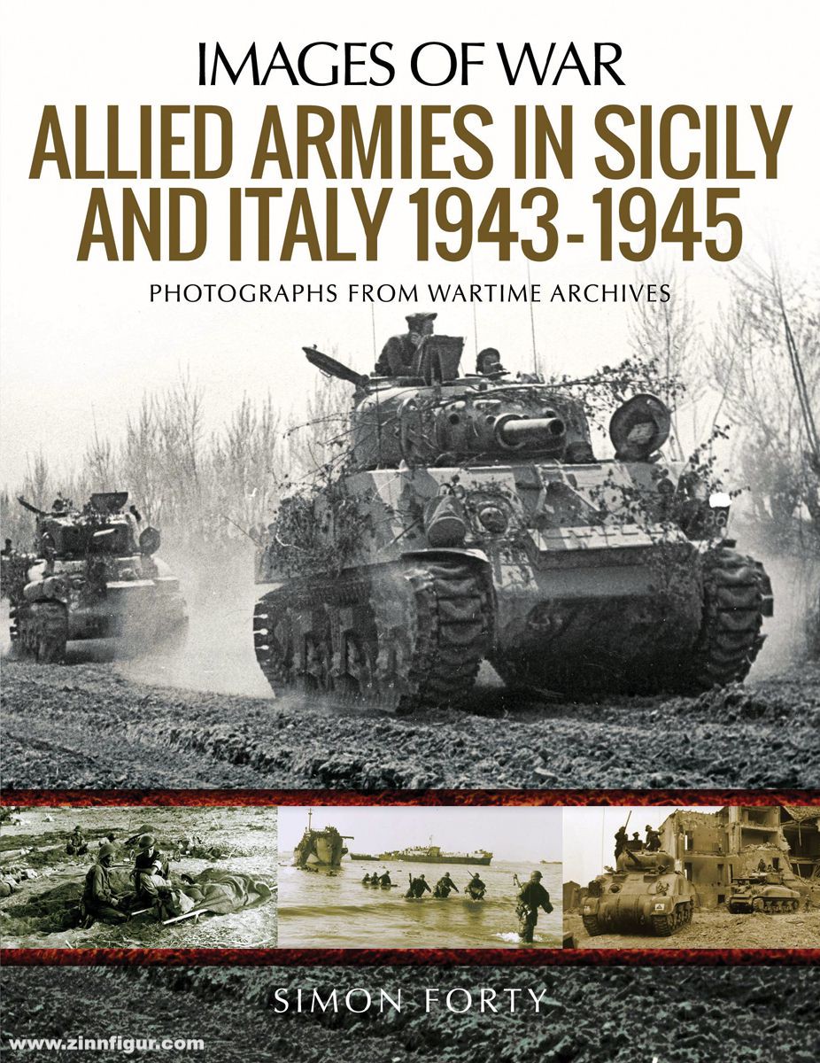 Pen & Sword Books Forty, Simon: Images of War. Allied Armies in Sicily and Italy 1943-1945. Photographs from Wartime Archives