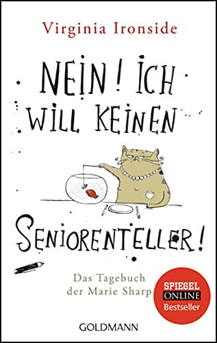 Nein! Ich will keinen Seniorenteller: Das Tagebuch der Marie Sharp (Virginia Ironside: Die Tagebücher der Marie Sharp Band 1)