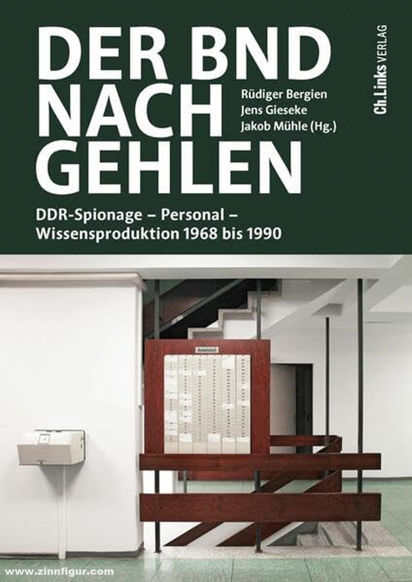 LINKS Verlag Bergien, Rüdiger/Gieseke, Jens/Mühle, Jakob (Hrsg.): Der BND nach Gehlen. DDR-Spionage - Personal - Wissensproduktion 1968 bis 1990